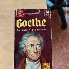 Libros de segunda mano: GOETHE. LA PASIÓN EQUILIBRADA, POR ENRIQUE SALGADO. AÑO 1963.. Lote 325669533