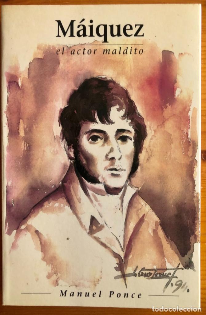 Libros de segunda mano: CARTAGENA- MAIQUEZ- EL ACTOR MALDITO- MANUEL PONCE- FIRMADO AUTOR- 1995
