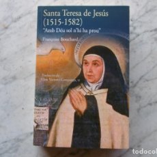 Libros de segunda mano: SANTA TERESA DE JESÚS 1515 - 1582 AMB DÉU SOL N´HI HA PROU.
