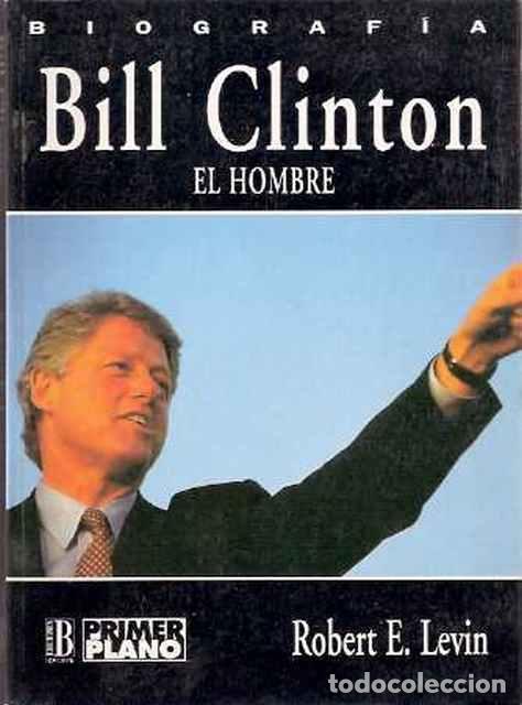 Libros de segunda mano: Bill Clinton, el hombre - Levin, Robert E. - Foto 1
