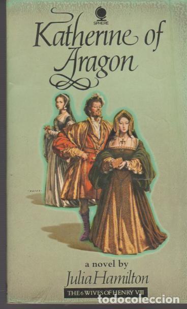 Libros de segunda mano: KATHERINE OF ARAGON. Julia Halminton. Sphere, Great Britain. Soft Cover. Estado de conservación: new - Foto 1 - 339341918