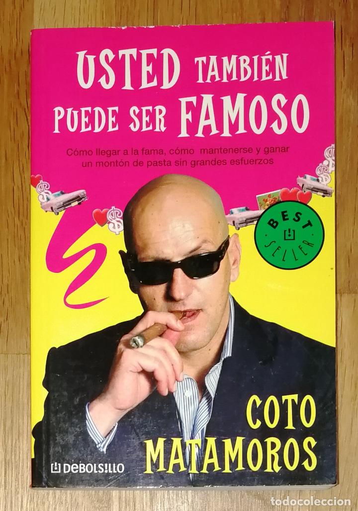Second hand books: MATAMOROS, Coto. Usted tambi&eacute;n puede ser famoso (Debolisllo. Bestseller ; 549/1). - 2003