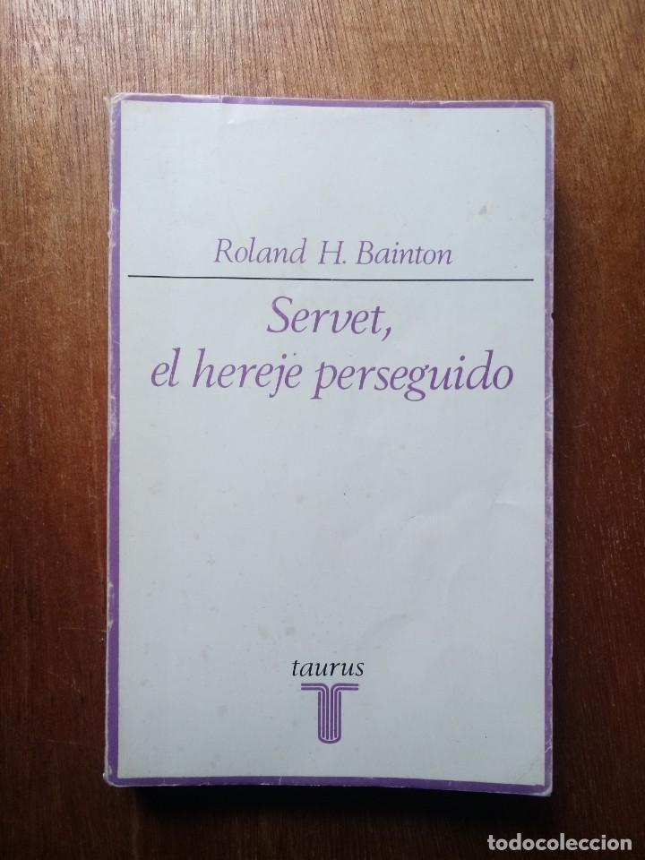 Libros de segunda mano: SERVET EL HEREJE PERSEGUIDO, ROLAND H BAINTON, TAURUS