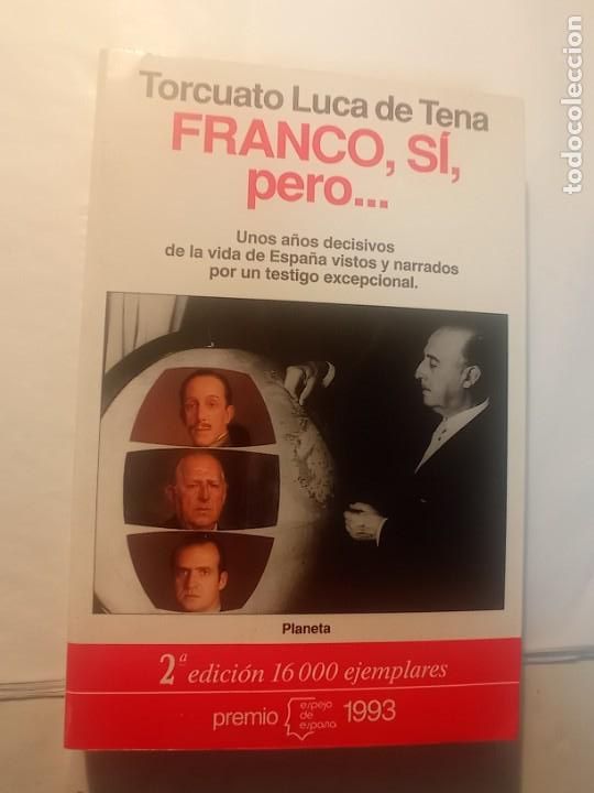 Libri di seconda mano: Torcuato Luca de Tena FRANCO, S&Iacute;, pero... Unos a&ntilde;os decisivos de la vida de Espa&ntilde;a vistos y narrado