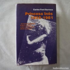 Libros de segunda mano: PRINCESA INÉS 1952-1981 - CARLOS FONT SURROCA - 1983 - 1.ª EDICIÓN - FIRMADO POR EL AUTOR