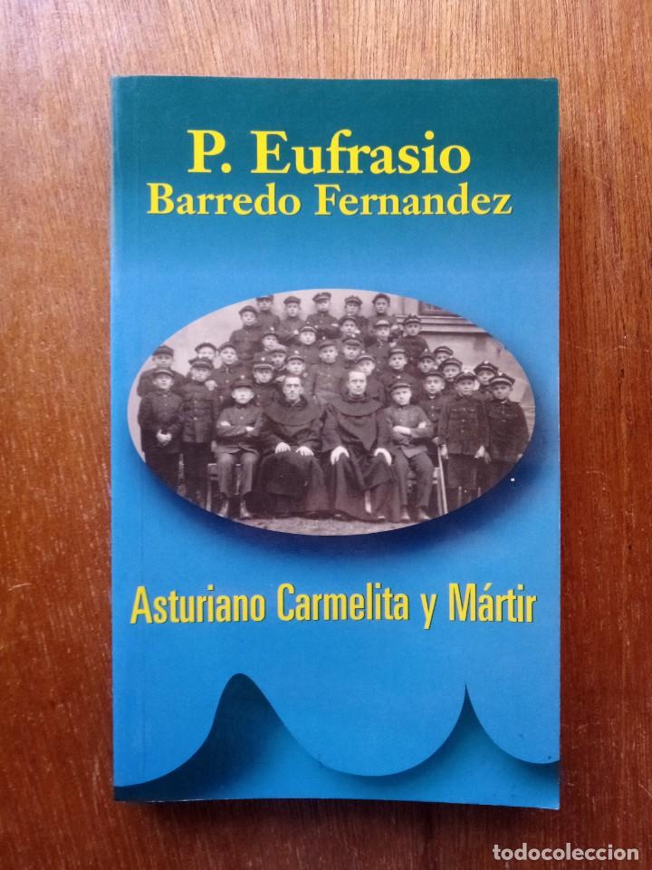 Libri di seconda mano: PADRE EUFRASIO BARREDO FERNANDEZ, ASTURIANO CARMELITA Y MARTIR EDITORIAL MONTE CARMELO 1999 ASTURIAS