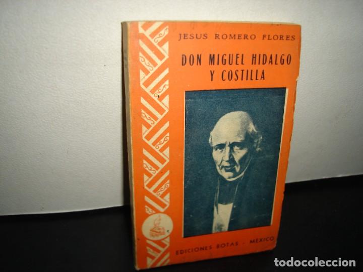 Libri di seconda mano: 11- DON MIGUEL HIDALGO Y COSTILLA - JES&Uacute;S ROMERO FLORES - EDICIONES BOTAS - 1953
