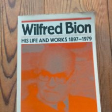 Libros de segunda mano: WILFRED BION HIS LIFE AND WORKS 1897-1979 GÉRARD BLÉANDONU 1994. Lote 345902278