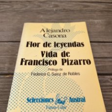 Libros de segunda mano: FLOR DE LEYENDAS. VIDA DE FRANCISCO PIZARRO. ALEJANDRO CASONA.. Lote 346540913