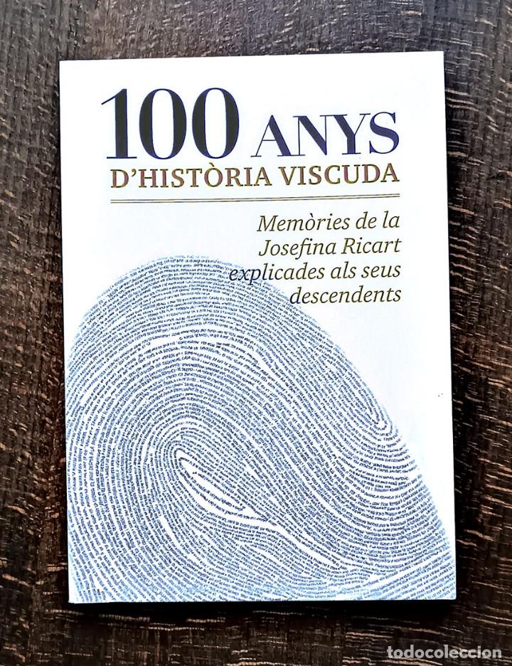 Libros de segunda mano: 100 ANYS D'HIST&Ograve;RIA VISCUDA - MEM&Ograve;RIES DE LA JOSEFINA RICART EXPLICADA ALS SEUS DESCENDENTS