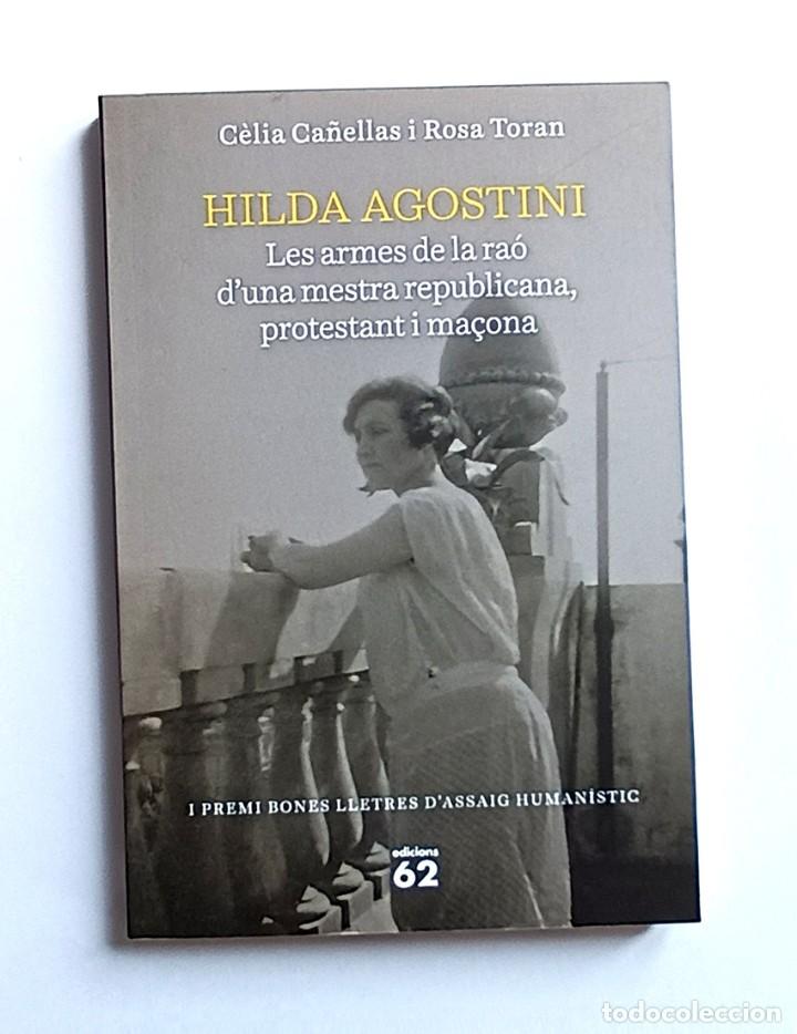 Second hand books: HILDA AGOSTINI: LES ARMES DE LA RA&Oacute; D'UNA MESTRA REPUBLICANA, PROTESTANT I MA&Ccedil;ONA - C&Egrave;LIA CA&Ntilde;ELLAS