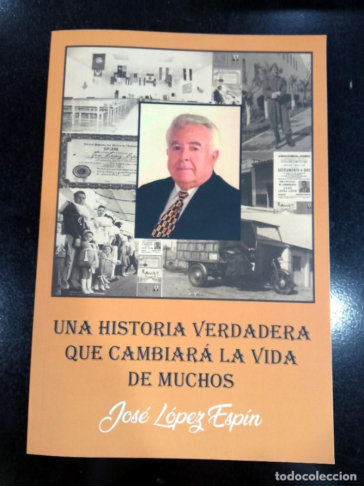 Libros de segunda mano: Una historia verdadera que cambiar&aacute; la vida de muchos, de Jos&eacute; L&oacute;pez Esp&iacute;n