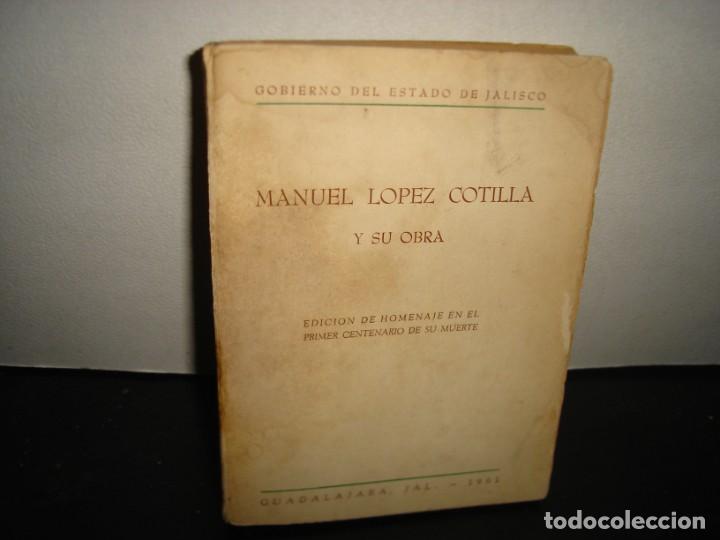 Libri di seconda mano: 160- MANUEL L&Oacute;PEZ COTILLA Y SU OBRA. GOBIERNO DEL ESTADO DE JALISCO - 1961