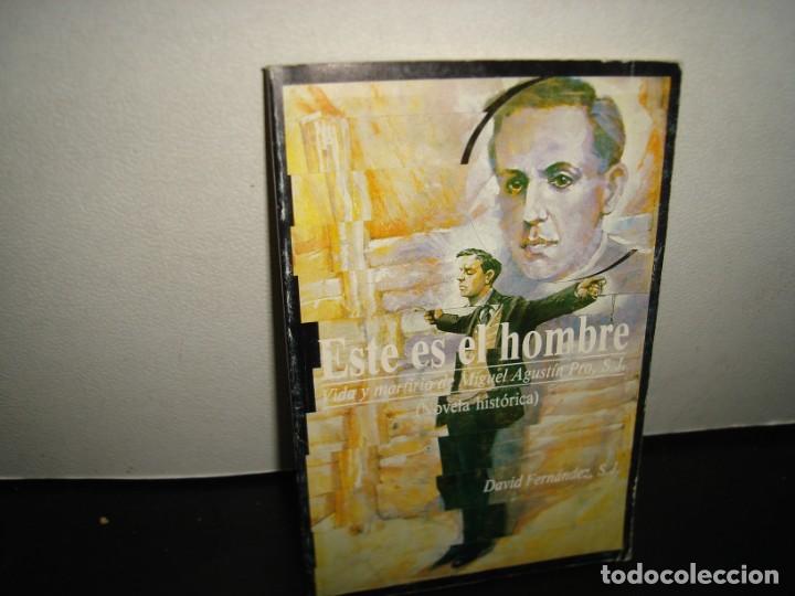 Libri di seconda mano: 26- ESTE ES EL HOMBRE. VIDA Y MARTIRIO DE MIGUEL AGUST&Iacute;N PRO, S. J. (NOVELA HIST&Oacute;RICA). D. FERN&Aacute;NDEZ
