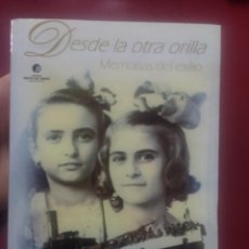 Livres d'occasion: HELIA Y ALICIA GONZÁLEZ BELTRÁN: DESDE LA OTRA ORILLA. MEMORIA DEL EXILIO. Lote 353233219