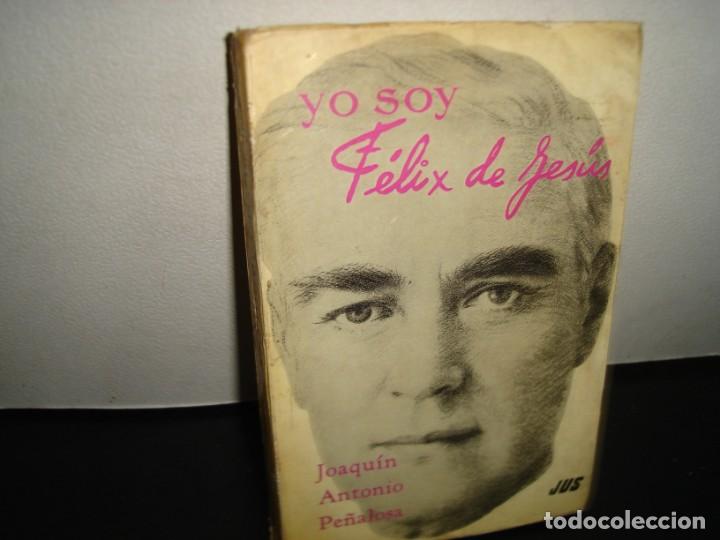 Libri di seconda mano: 27- YO SOY F&Eacute;LIX DE JES&Uacute;S - JOAQU&Iacute;N ANTONIO PE&Ntilde;ALOSA