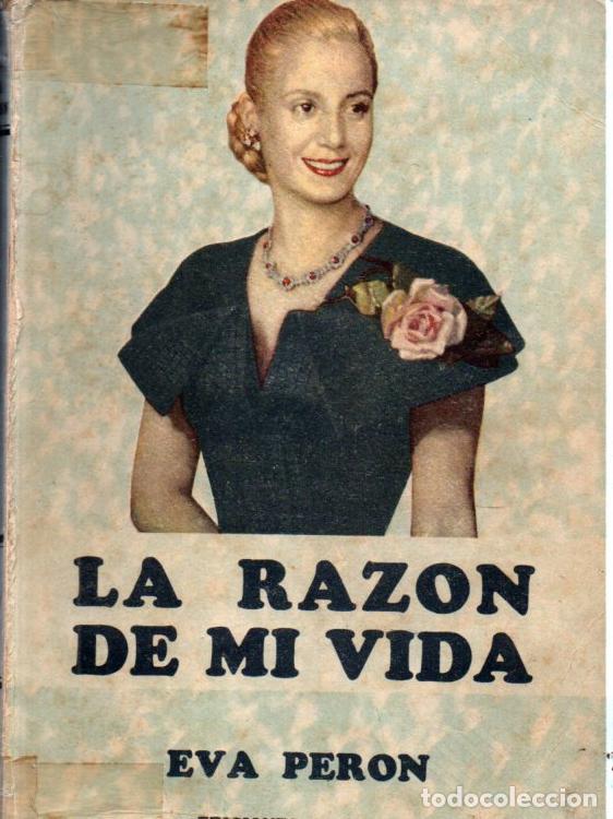 Libros de segunda mano: EVA PER&Oacute;N : LA RAZ&Oacute;N DE MI VIDA (PEUSER, 1952) - Foto 1