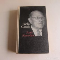 Libros de segunda mano: PABLO CASALS - JUAN ALAVEDRA BIOGRAFÍA. Lote 354633853
