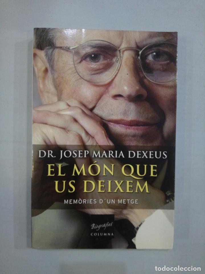 Libros de segunda mano: Josep Maria Dexeus - El m&oacute;n que us deixem - Foto 1