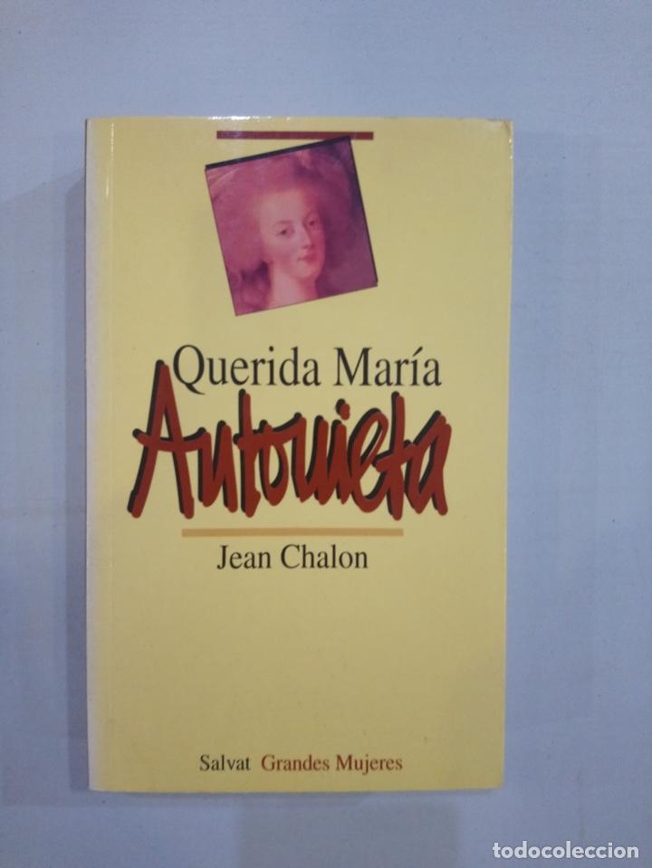 Libros de segunda mano: Jean Chalon - Querida Mar&iacute;a Antonieta - Foto 1
