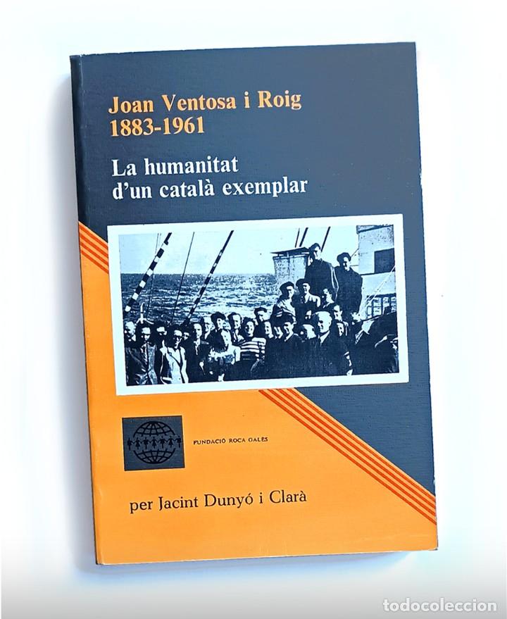 Second hand books: JOAN VENTOSA I ROIG, 1883-1961 - LA HUMANITAT D'UN CATAL&Agrave; EXEMPLAR - JACINT DUNY&Oacute; I CLAR&Agrave;