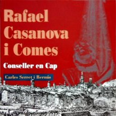 Libros de segunda mano: RAFAEL CASANOVA I COMES. CONSELLER EN CAP - CARLES SERRET I BERNÚS - (EXEMPLAR NOU). Lote 359844725