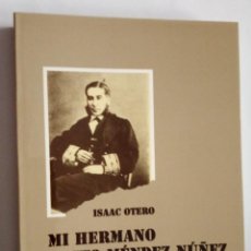 Libri di seconda mano: MI HERMANO CASTO MÉNDEZ NÚÑEZ / ISAAC OTERO. Lote 362337845
