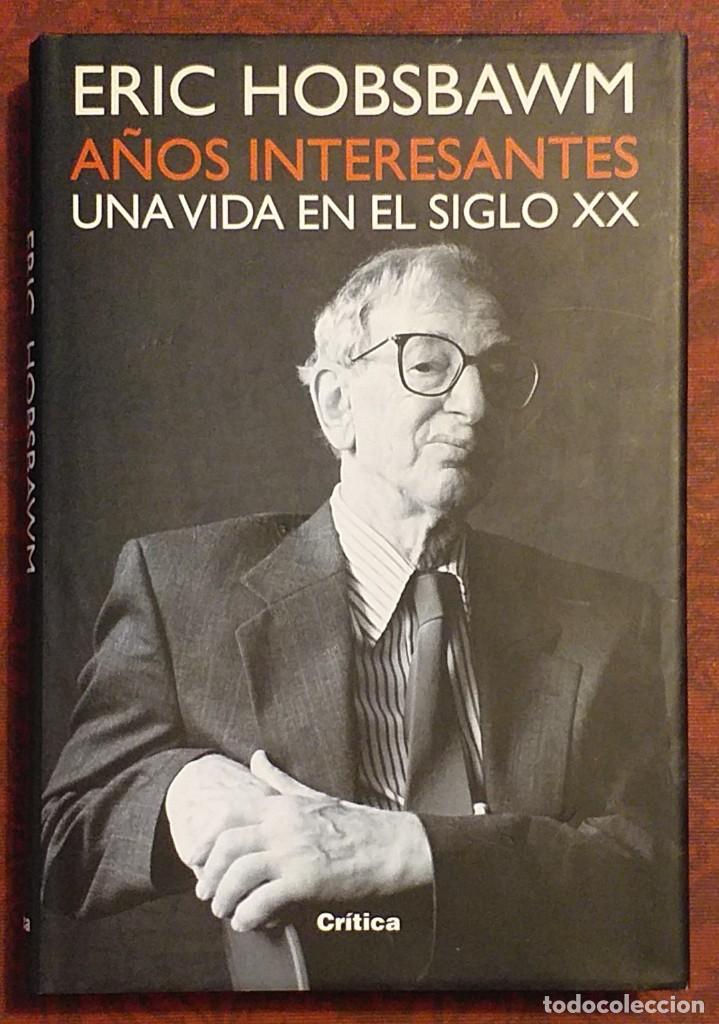 Libros de segunda mano: A&ntilde;os interesantes. Una vida en el siglo XX. Eric Hobsbawn. Cr&iacute;tica Ed. 2003. 1&ordf; edici&oacute;n! Tapa dura