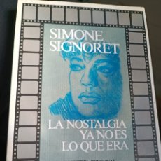 Libros de segunda mano: SIMONE SIGNORET ARGOS VERGARA LA NOSTALGIA YA NO ES LO QUE ERA 1983. Lote 363112475