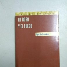 Libros de segunda mano: LA ROSA Y EL FUEGO - IGNACIO LARRAÑAGA. Lote 363297620