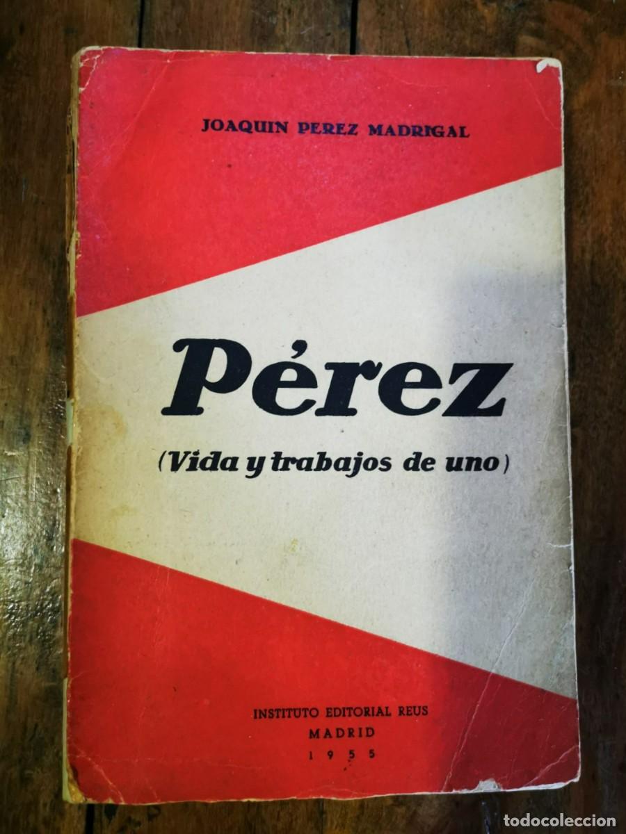 Livres d'occasion: P&Eacute;REZ MADRIGAL, Joaqu&iacute;n. P&eacute;rez: (Vida y trabajos de uno)