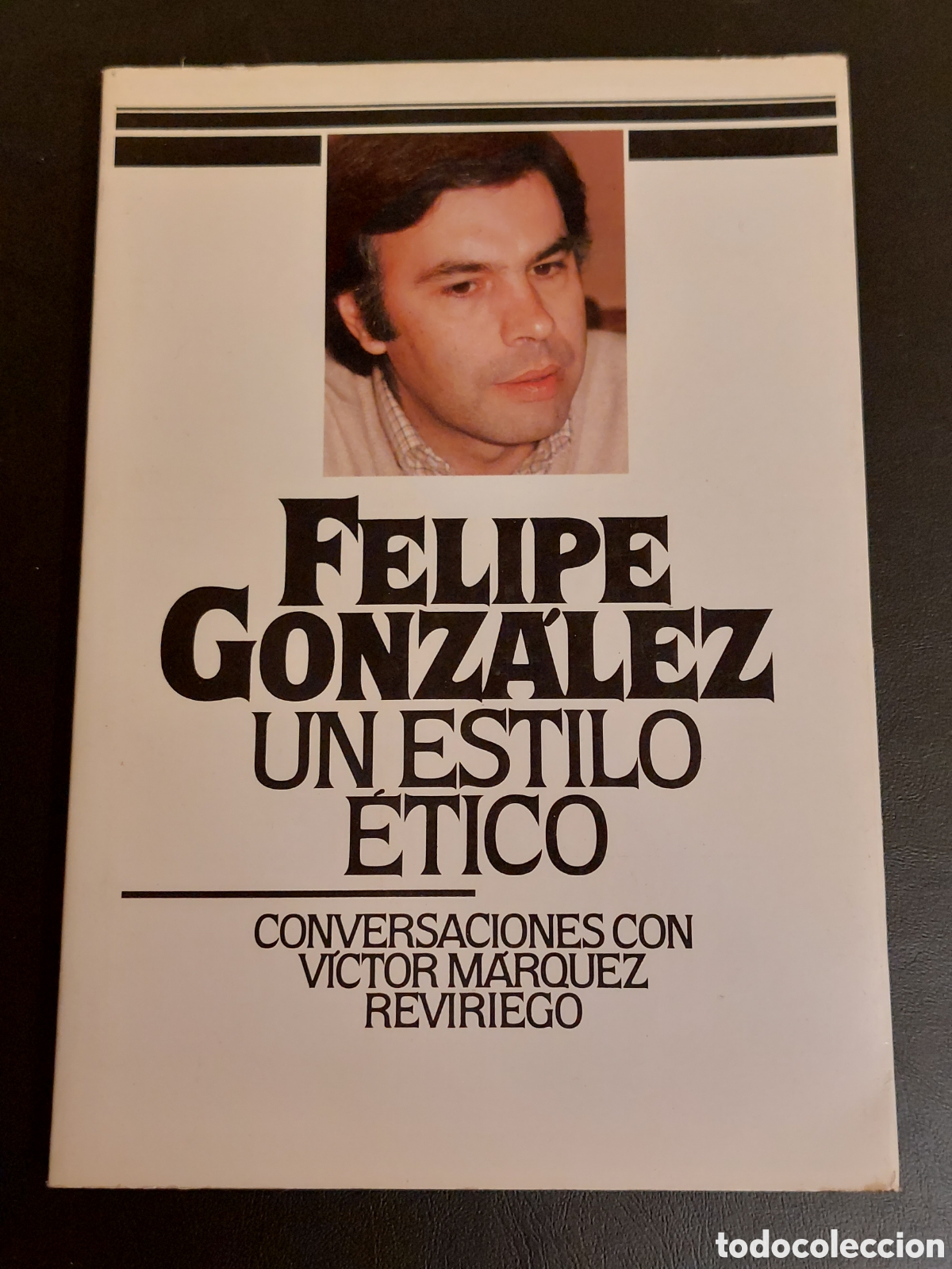 Libros de segunda mano: FELIPE GONZALEZ. UN ESTILO &Eacute;TICO # CIRCULO DE LECTORES - Foto 1