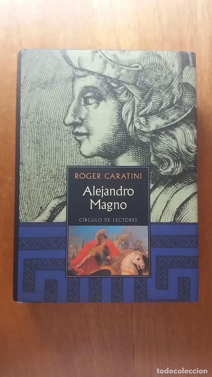 Libros de segunda mano: ALEJANDRO MAGNO, ROGER CARATINI, CIRCULO DE LECTORES, BIOGRAFIA, HISTORIA