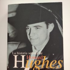 Libros de segunda mano: LA HISTORIA SECRETA DE HOWARD HUGHES- PETER HARRY Y PAT H. BROESKE. Lote 366259741