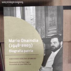 Libros de segunda mano: MOLINA APARICIO, FERNANDO - MARIO ONAINDIA (1948-2003). BIOGRAFÍA PATRIA. Lote 366387191