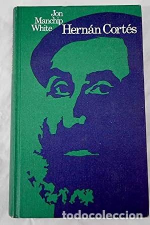 Libros de segunda mano: Hern&aacute;n Cort&eacute;s. Jon Manchip White - Foto 1
