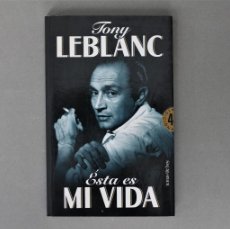 Libros de segunda mano: TONY LEBLANC//ÉSTA ES MI VIDA//TEMAS DE HOY//MADRID,1999. Lote 366792101