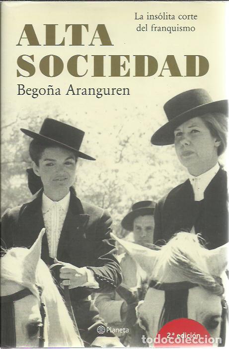 Libros de segunda mano: Bego&ntilde;a Aranguren-Alta sociedad.Planeta.2006.
