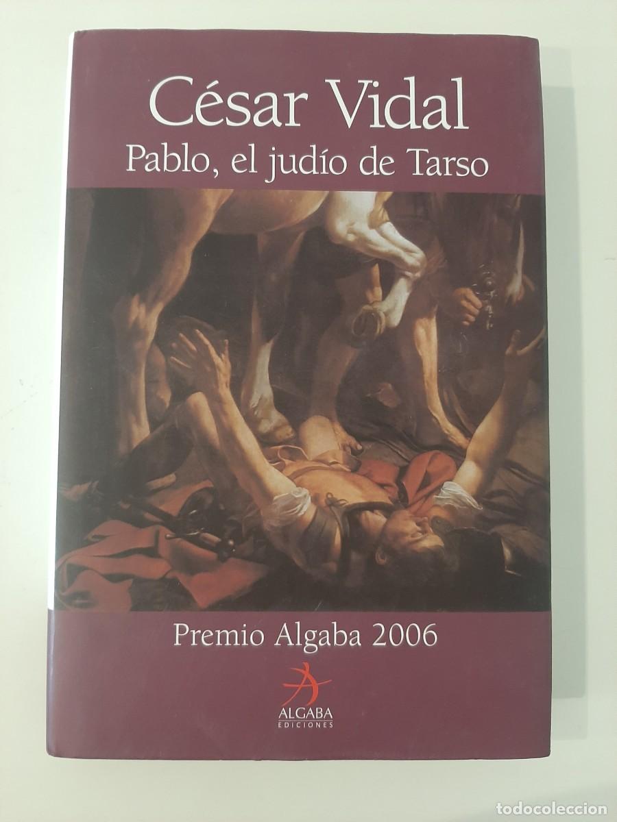 Libros de segunda mano: PABLO EL JUDIO DE TARSO. C&Eacute;SAR VIDAL. EDITORIAL ALGABA. 2006 - Foto 1