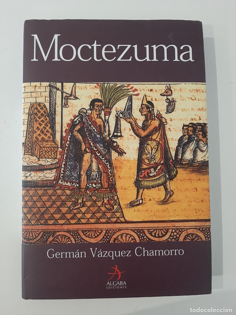 Libros de segunda mano: MOCTEZUMA. GERM&Aacute;N V&Aacute;ZQUEZ CHAMORRO. EDITORIAL ALGABA. 2006 - Foto 1