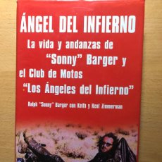 Libros de segunda mano: ÁNGEL DEL INFIERNO. LA VIDA Y ANDANZAS DE SONNY BARGER. LOS ÁNGELES DEL INFIERNO.. Lote 369986051
