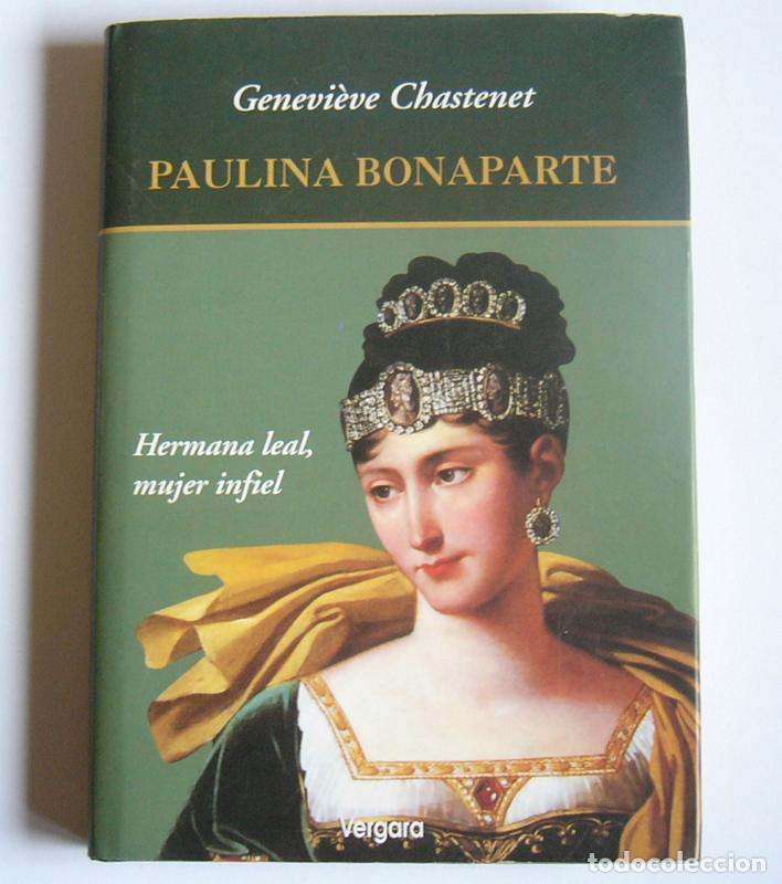 Libri di seconda mano: PAULINA BONAPARTE - HERMANA LEAL, MUJER INFIEL - GENEVIEVE CHASTENET