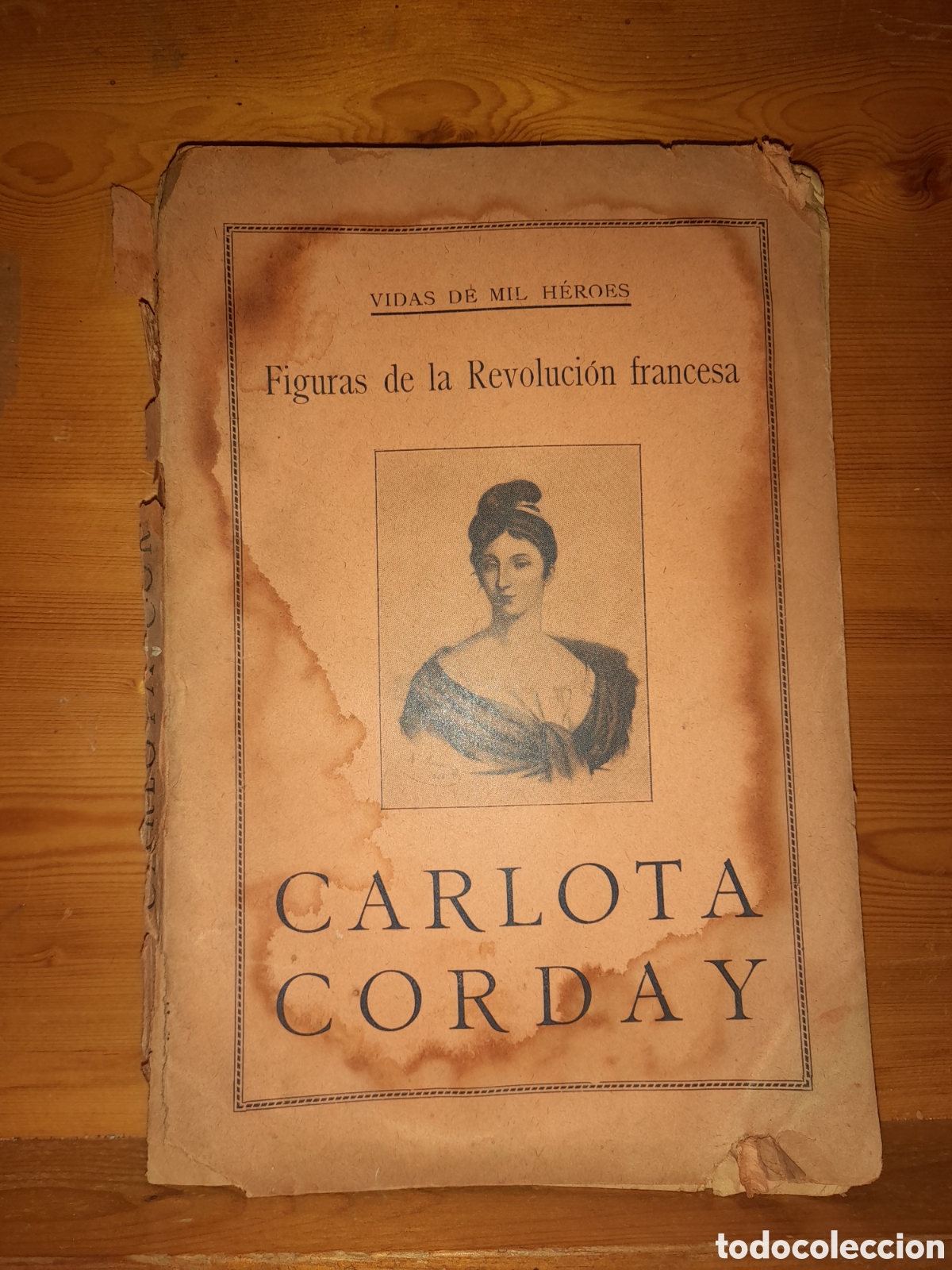 Libros de segunda mano: CARLOTA CORDAY VIDAS DE MIL HEROES FIGURAS DE LA REVOLUCION FRANCESA MARGARITA LECLERC 1928 VOLUMEN