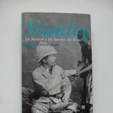 Libros de segunda mano: STANLEY. DE MADRID A LAS FUENTES DEL NILO. RAMÓN JIMÉNEZ FRAILE. MONDADORI TAPAS DURAS