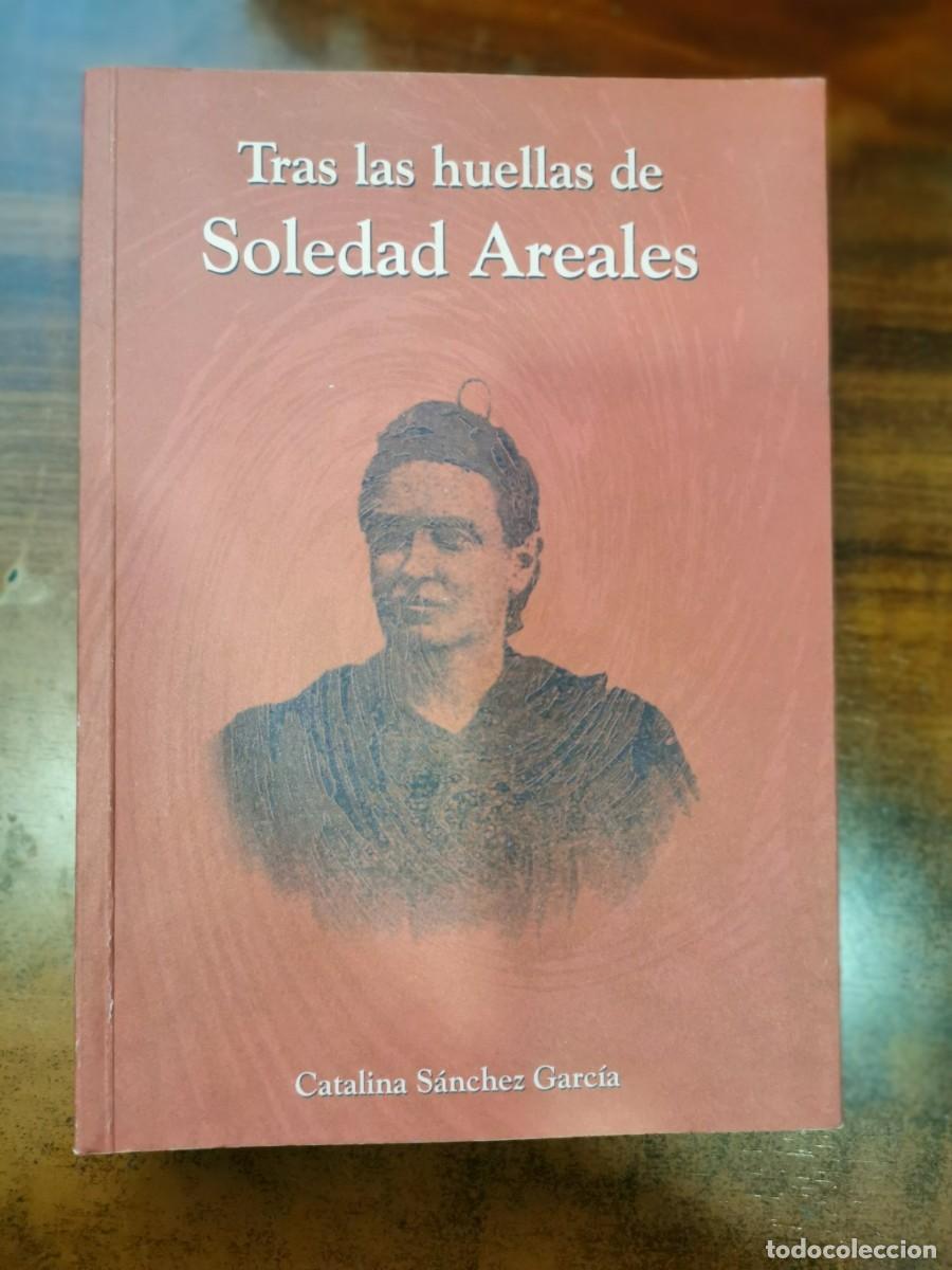 Livres d'occasion: S&Aacute;NCHEZ GARC&Iacute;A, Catalina. Tras las huellas de Soledad Areales