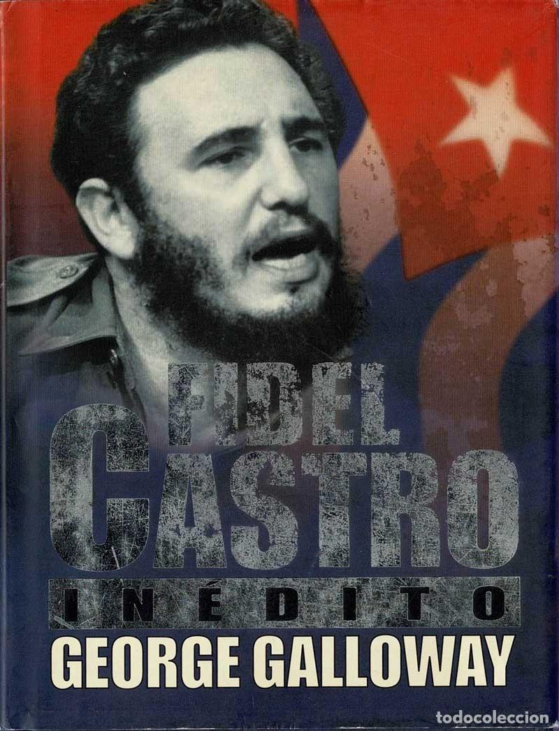 Libros de segunda mano: Fidel Castro In&eacute;dito - George Galloway