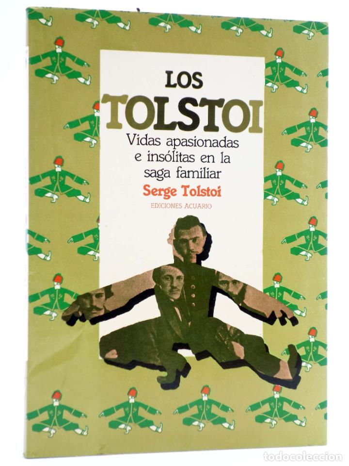 Libros de segunda mano: LOS TOLSTOI. VIDAS APASIONADAS E INS&Oacute;LITAS EN LA SAGA FAMILIAR (Serge Tolstoi) Acuario, 1982. OFRT