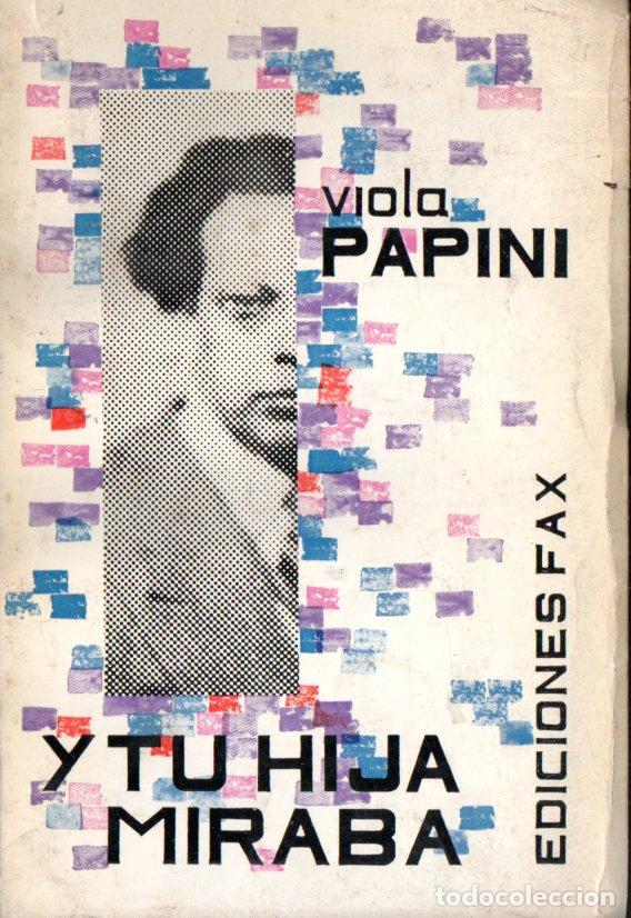 Libri di seconda mano: VIOLA PAPINI : Y TU HIJA MIRABA (FAX, 1963) CON FOTOGRAF&Iacute;AS