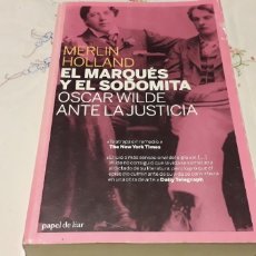 Libros de segunda mano: EL MARQUÉS Y EL SODOMITA, OSCAR WILDE ANTE LA JUSTICIA, MERLIN HOLLAND,. Lote 376335794