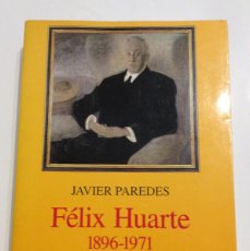 Libros de segunda mano: FELIX HUARTE 1896-1971 JAVIER PAREDES UN LUCHADOR ENAMORADO DE NAVARRA. Lote 377532949